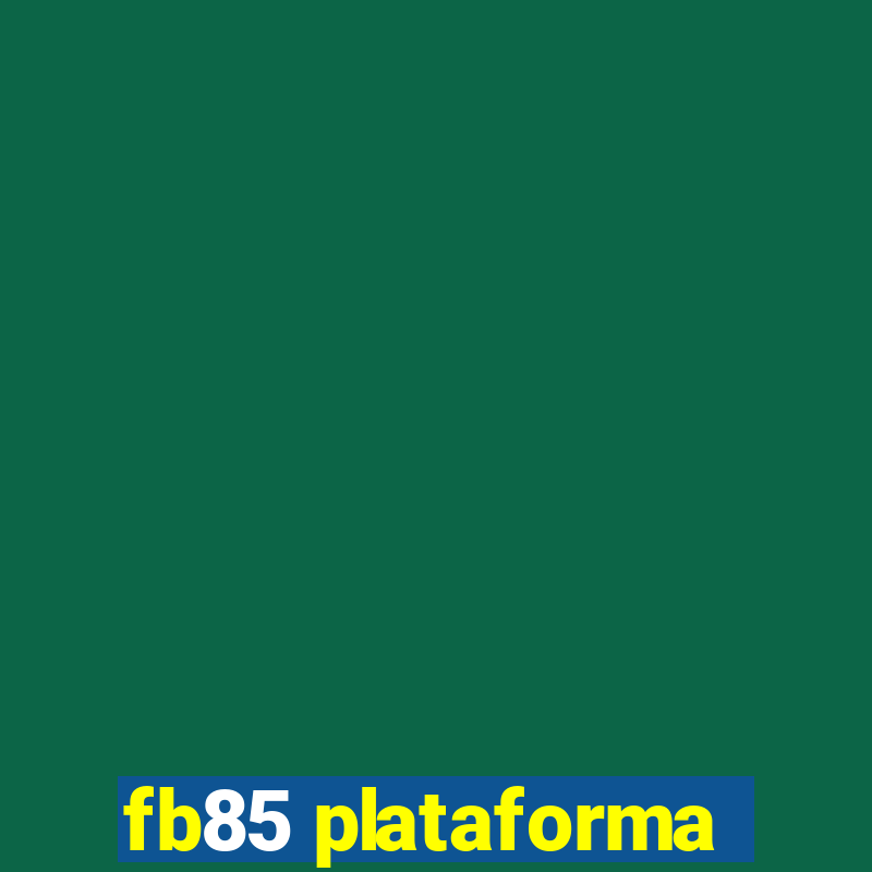 fb85 plataforma